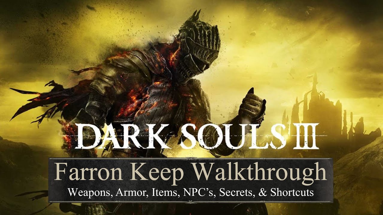Dark Souls 3 Farron Keep 100% Walkthrough &bull; Weapons, Armor, Items, NPC's, Secrets, Shortcuts
