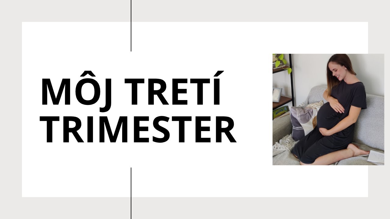 M&ocirc;j tret&iacute; trimester tehotenstva 🤰 bolesti panvy, nočn&eacute; kŕče do l&yacute;tok, veľk&eacute; b&aacute;b&auml;tko a priberanie 🙈