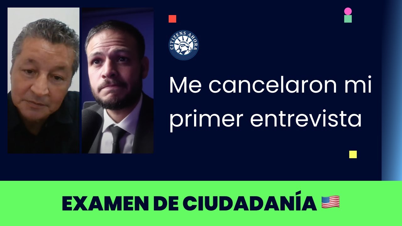 Me cancelaron mi primer entrevista - Ciudadanía americana 2024