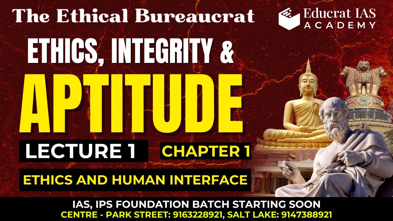 L1: ETHICS & HUMAN INTERFACE | ETHICS, INTEGRITY & APTITUDE🔥| GS Paper IV | EDUCRAT IAS ACADEMY