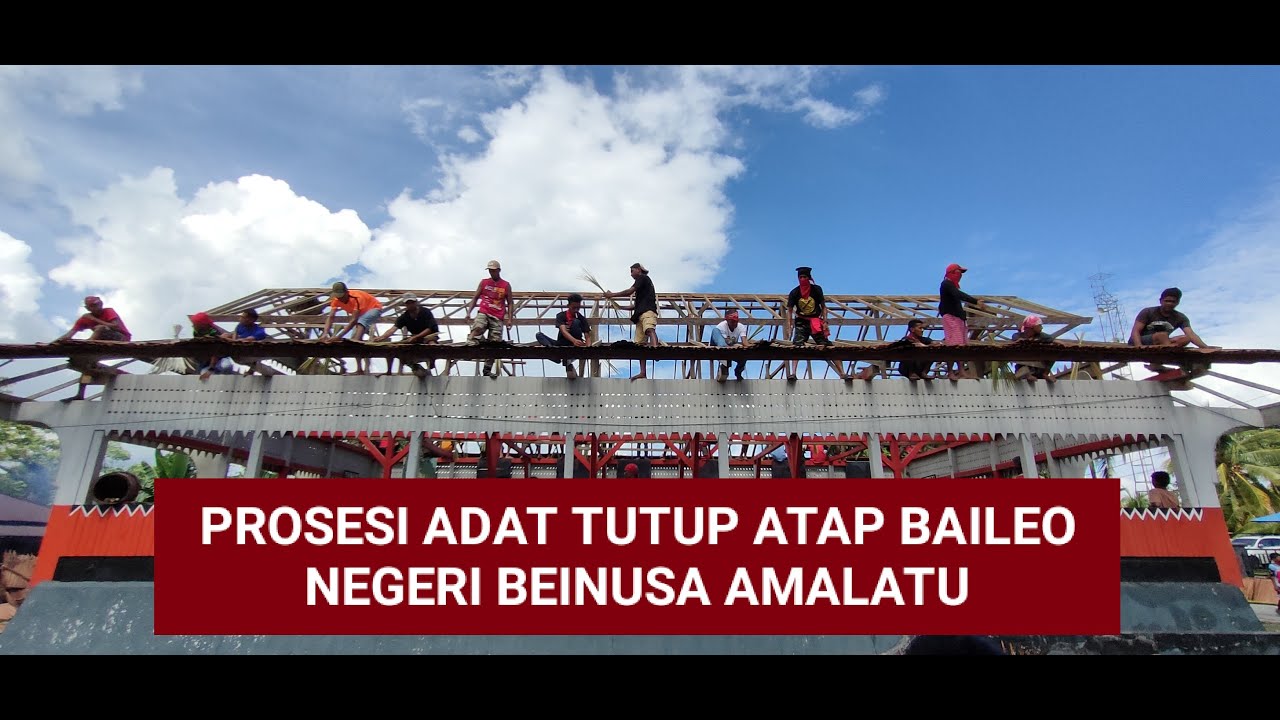 ADAT TUTUP BAILEO NEGERI BEINUSA AMALATU (TUHAHA) 11, 12 Maret 2022 salin 1440p