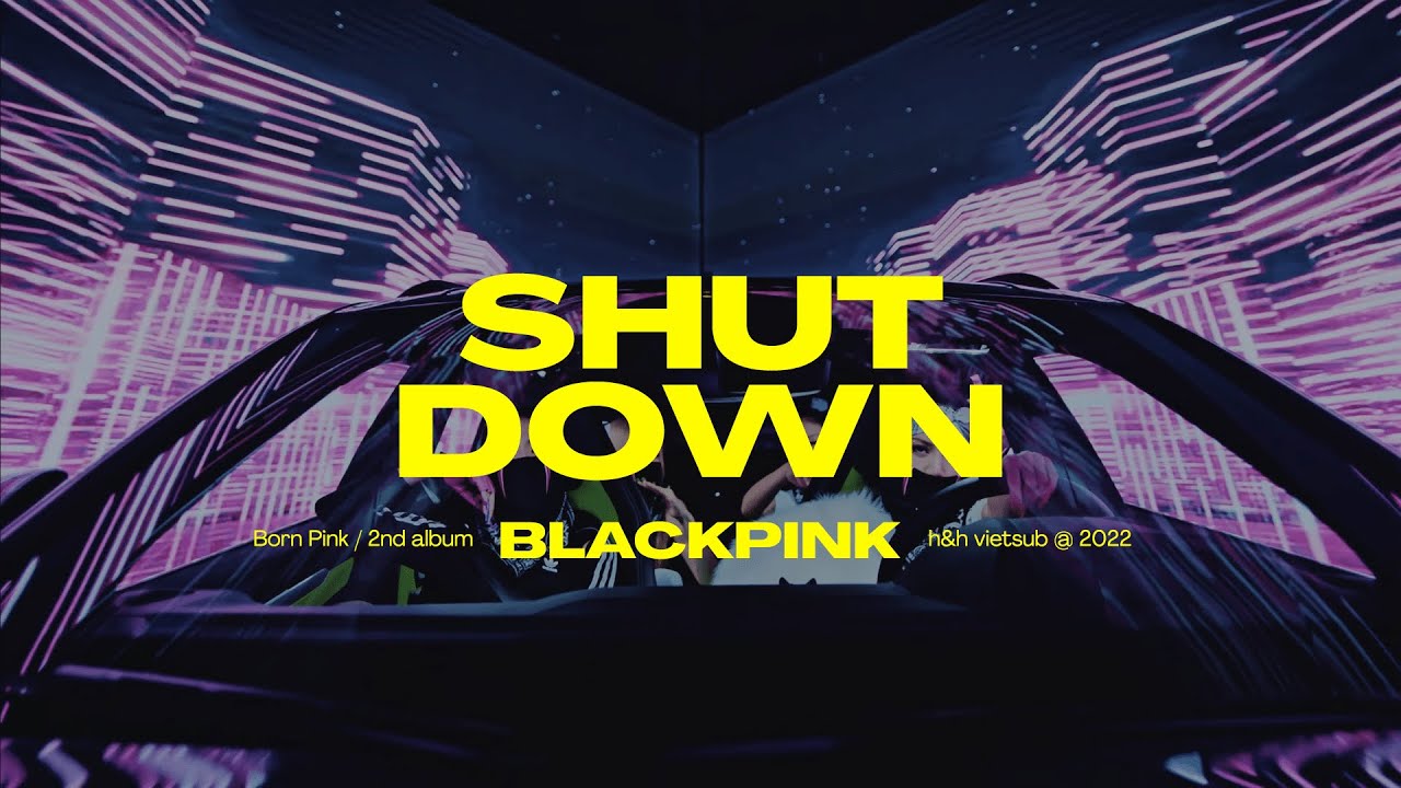 • Vietsub • BLACKPINK 'Shut Down' | Hawyn & Hamilk
