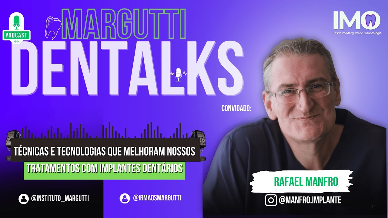 Técnicas e tecnologias que melhoram nossos tratamentos com implantes dentários - com Rafael Manfro
