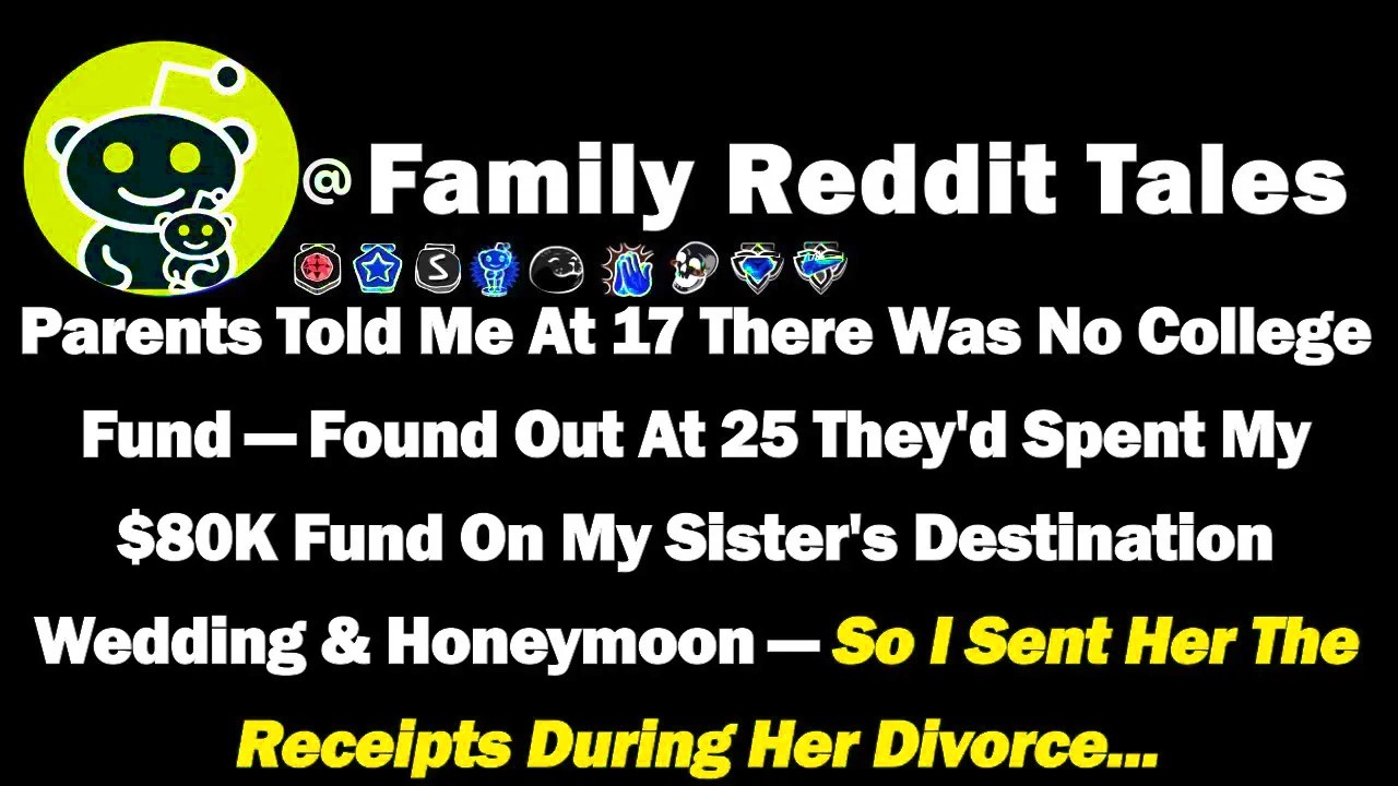 Parents Told Me At 17 There Was No College Fund—Found Out At 25 They'd Spent My $80,000 Fund On My..