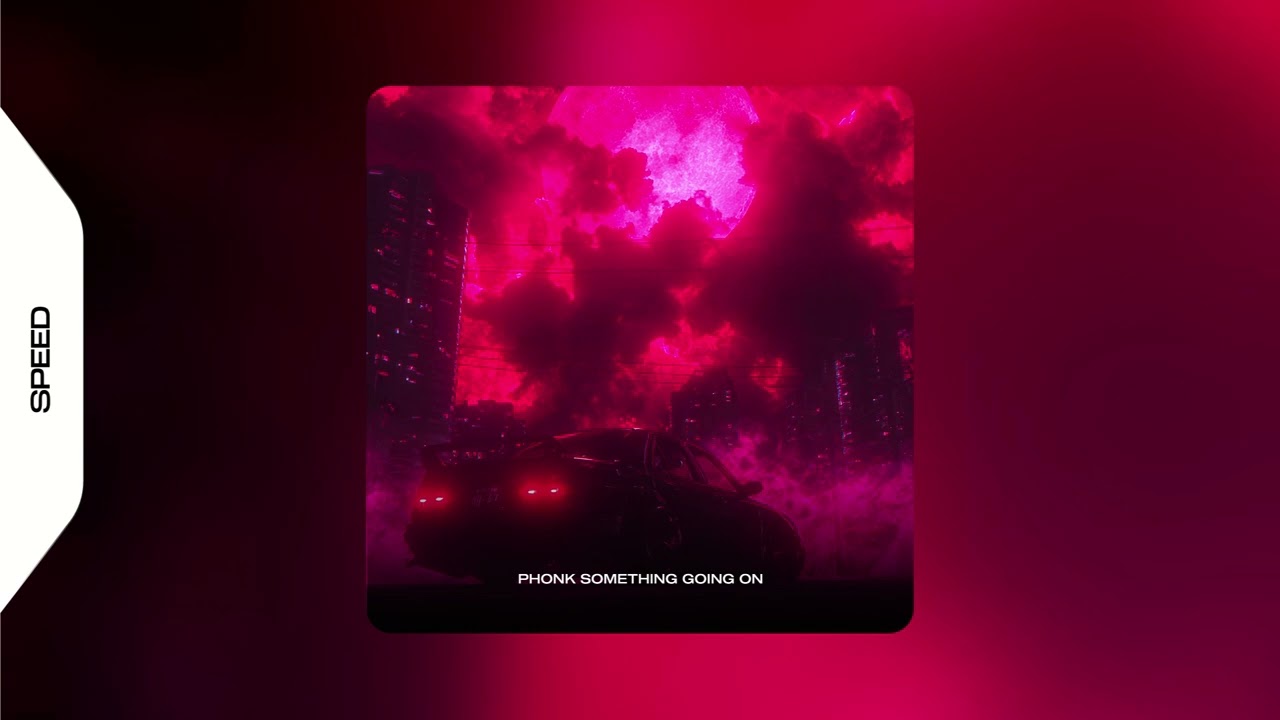PHONK SOMETHING GOING ON - VORTEX (SPEED)