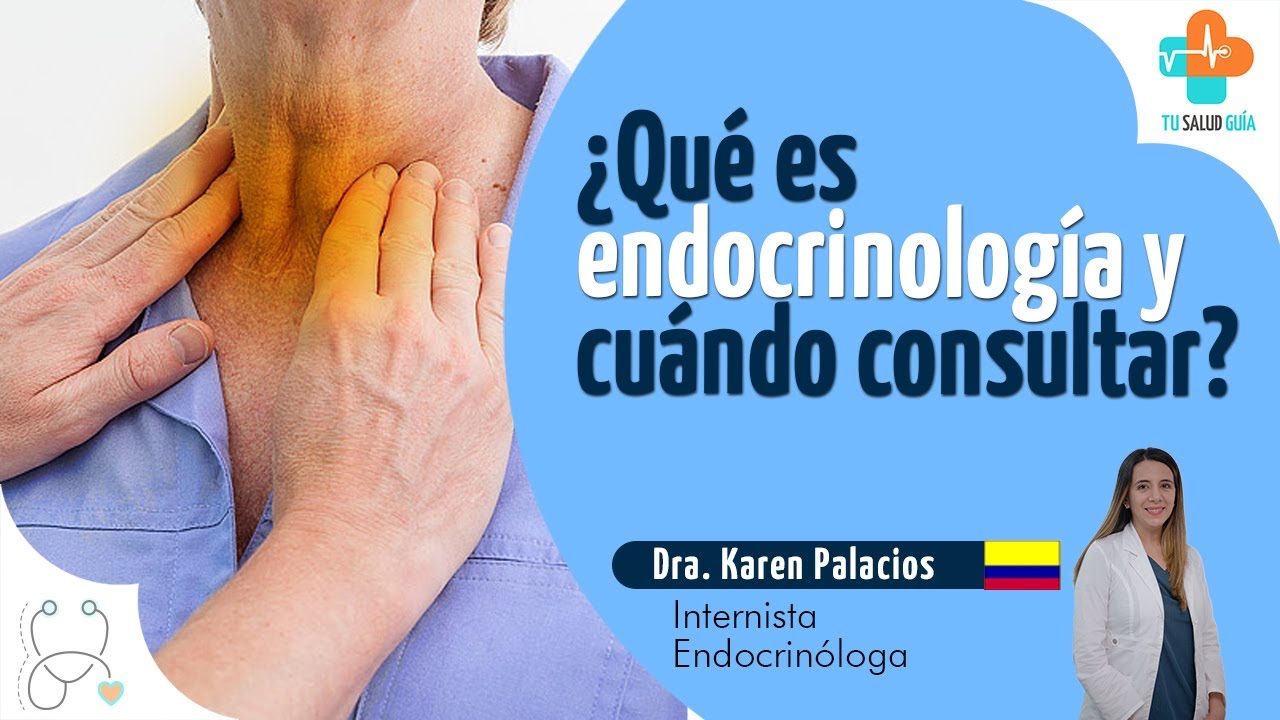 ¿Qué es la endocrinología y cuándo consultar? | Tu Salud Guía