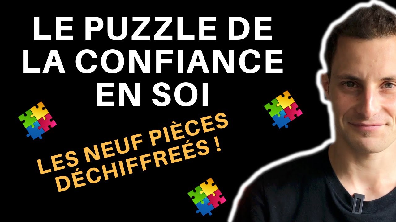 Le puzzle de la CONFIANCE EN SOI (enfin déchiffré)