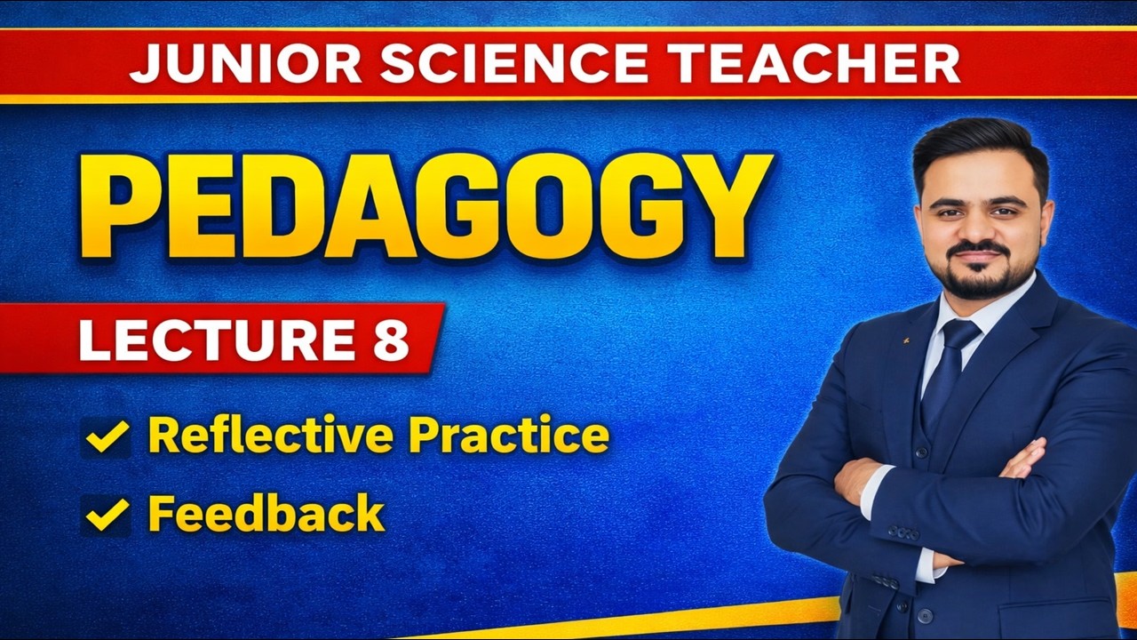 Lec#8 | Pedagogy | Reflective Practice & Feedback | Junior science Teacher JST test IBA STS