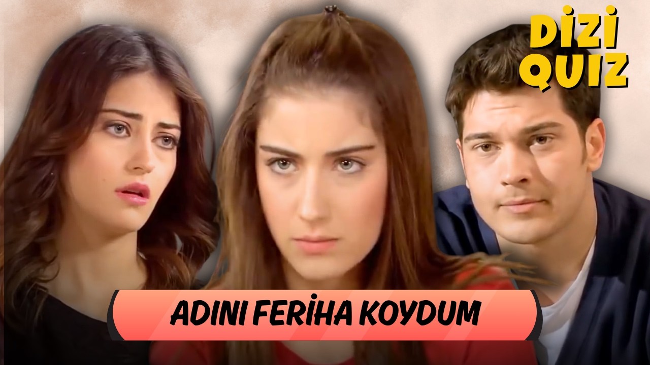 Ne Kadar AFK Fanısın? 😍 Adını Feriha Koydum Testi Çöz | Dizi Quiz