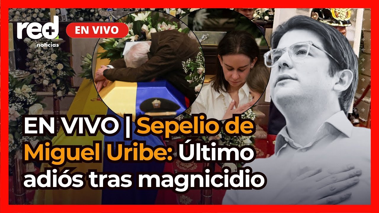 EN VIVO | Sepelio de Miguel Uribe Turbay: Colombia da último adiós al senador y precandidato