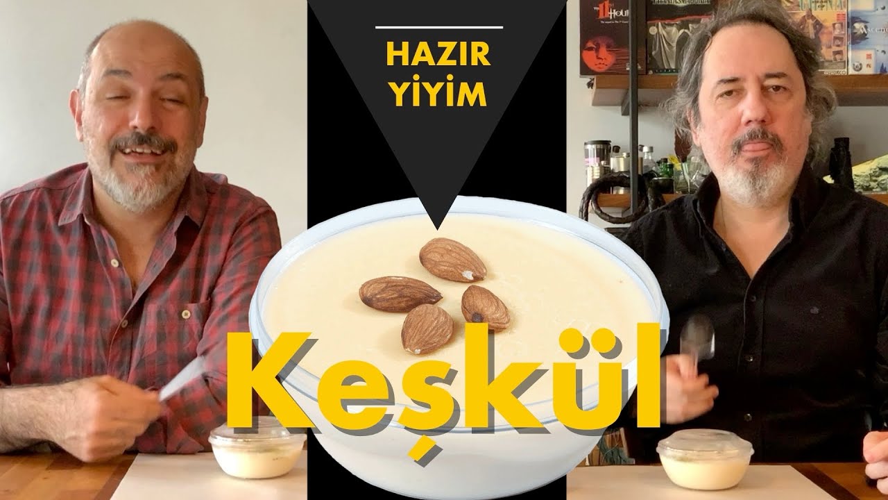 HAZIR YİYİM: KEŞKÜL! Keşk, Keşke, Keşkek, Keşkül
