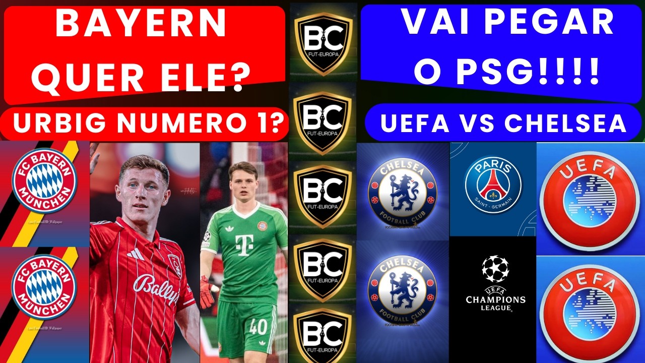 BAYERN QUER ELLIOT ANDERSON ? SITUAÇÃO GOLEIROS,CHELSEA VAI PEGAR O PSG E A QUESTÃO DA UEFA