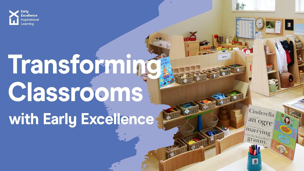 Transforming Classroom Environments with Early Excellence