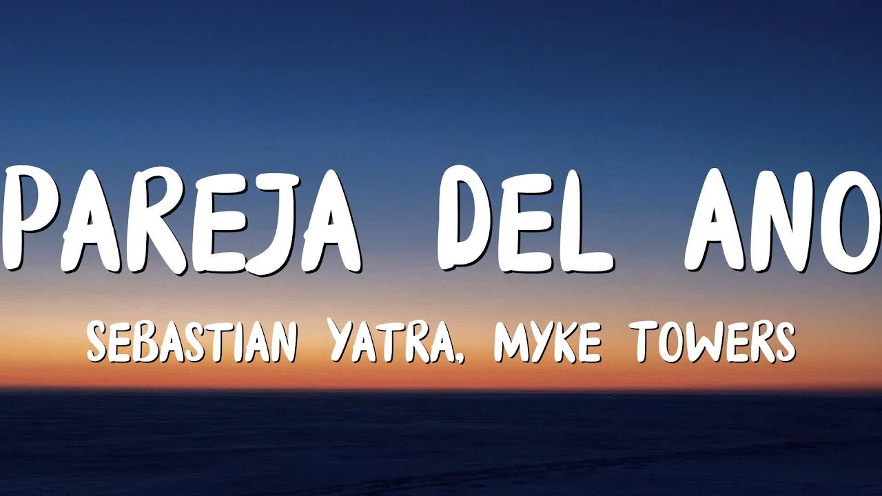 Sebastian Yatra, Myke Towers - Pareja Del Año (Letra/Lyrics)