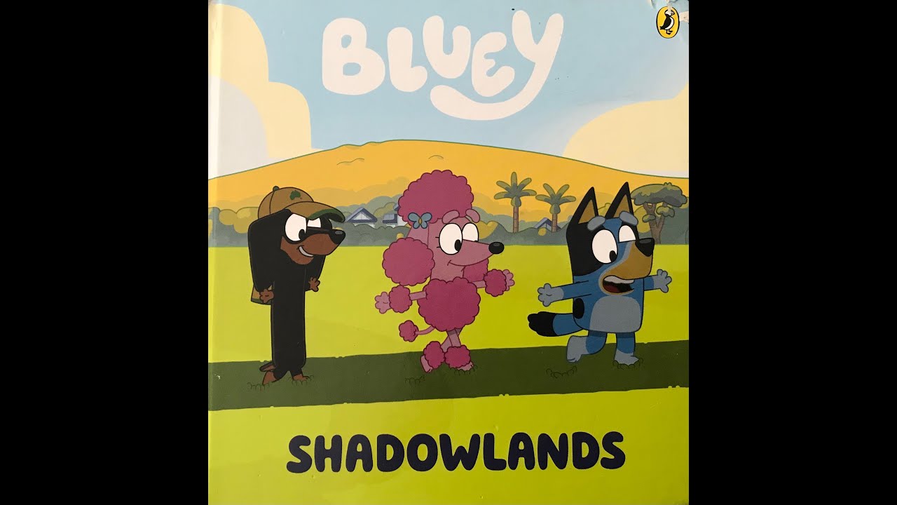 Bluey Shadowlands Australian read -a-loud | With sound.©️Ludo Studios PtyLtd 2018