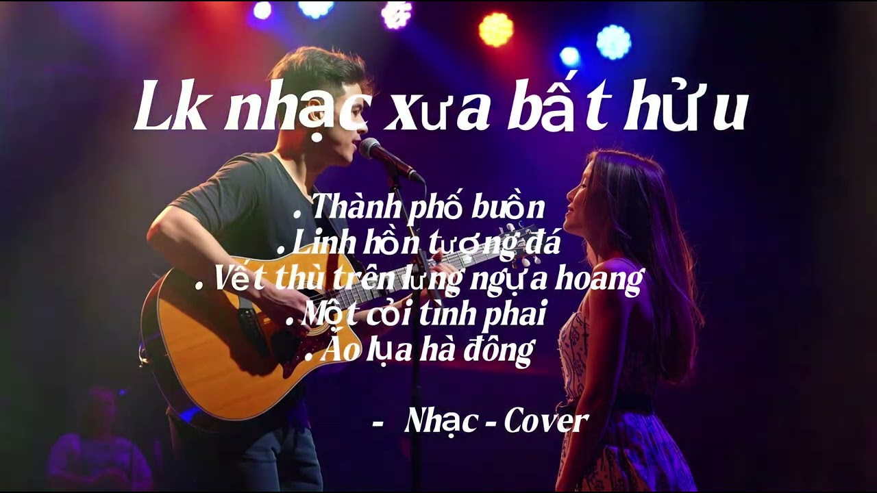 LK NHẠC XƯA BẤT HỬU - Nhạc Cover Ai