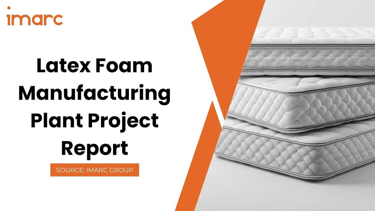 How to Setup a Latex Foam Manufacturing Plant: Detailed Report 2026