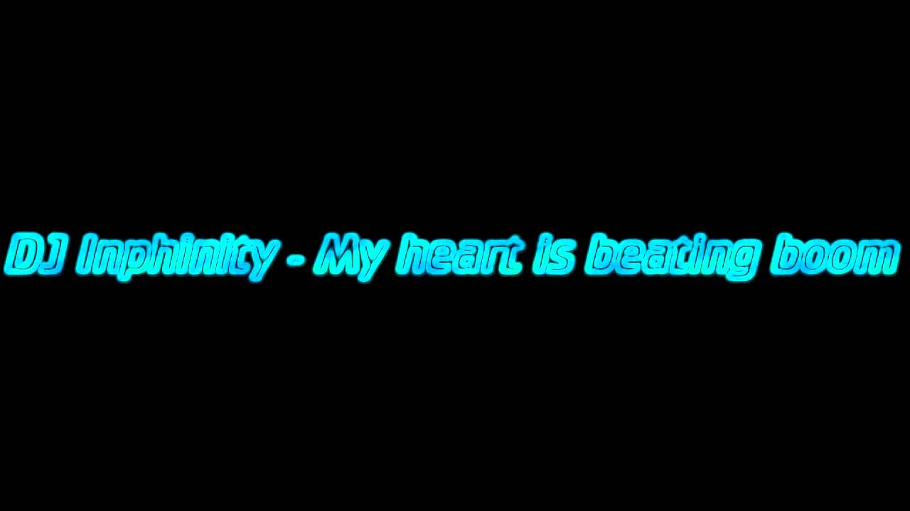 DJ Inphinity - My Heart is Beating Boom