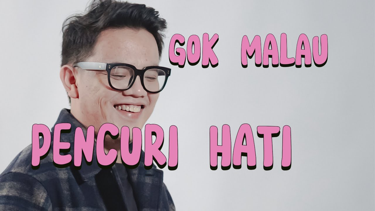 GOK MALAU _ PENCURI HATI   (Official Musik Video)