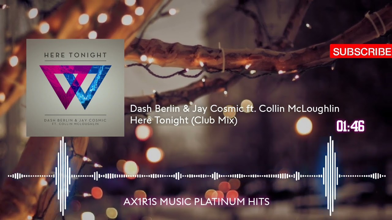 Dash Berlin & Jay Cosmic feat. Collin McLoughlin - Here Tonight (Club Mix)