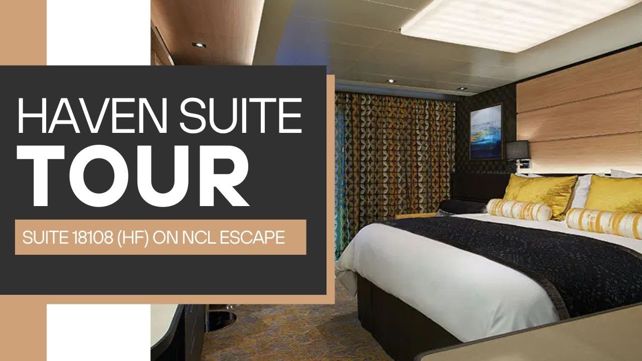Tour: Haven HF Cabin 18108 on NCL Escape – Ultimate Luxury