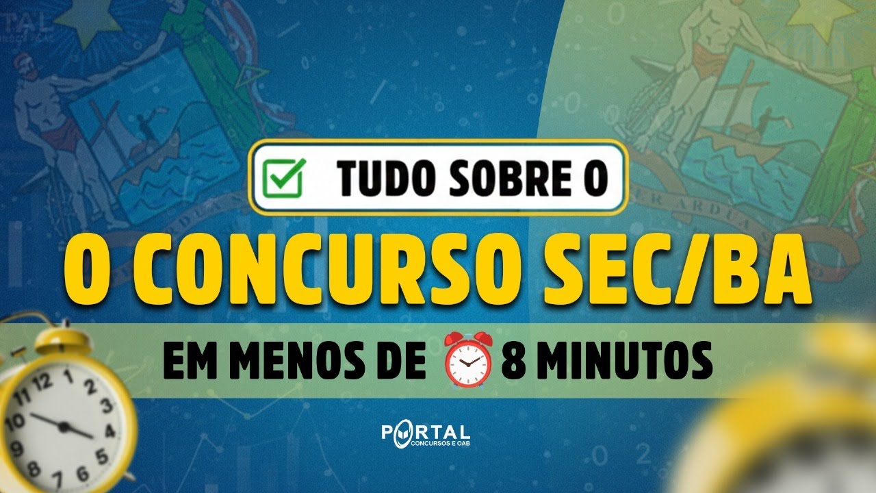TUDO SOBRE O CONCURSO DO SEC/BA EM MENOS DE ⏰8 MINUTOS