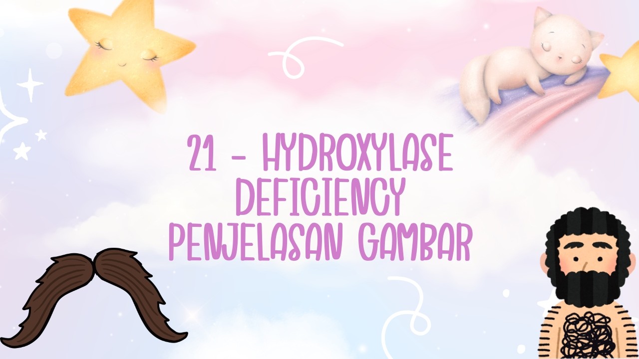 Penjelasan Kasus 21 Hydroxylase Deficiency