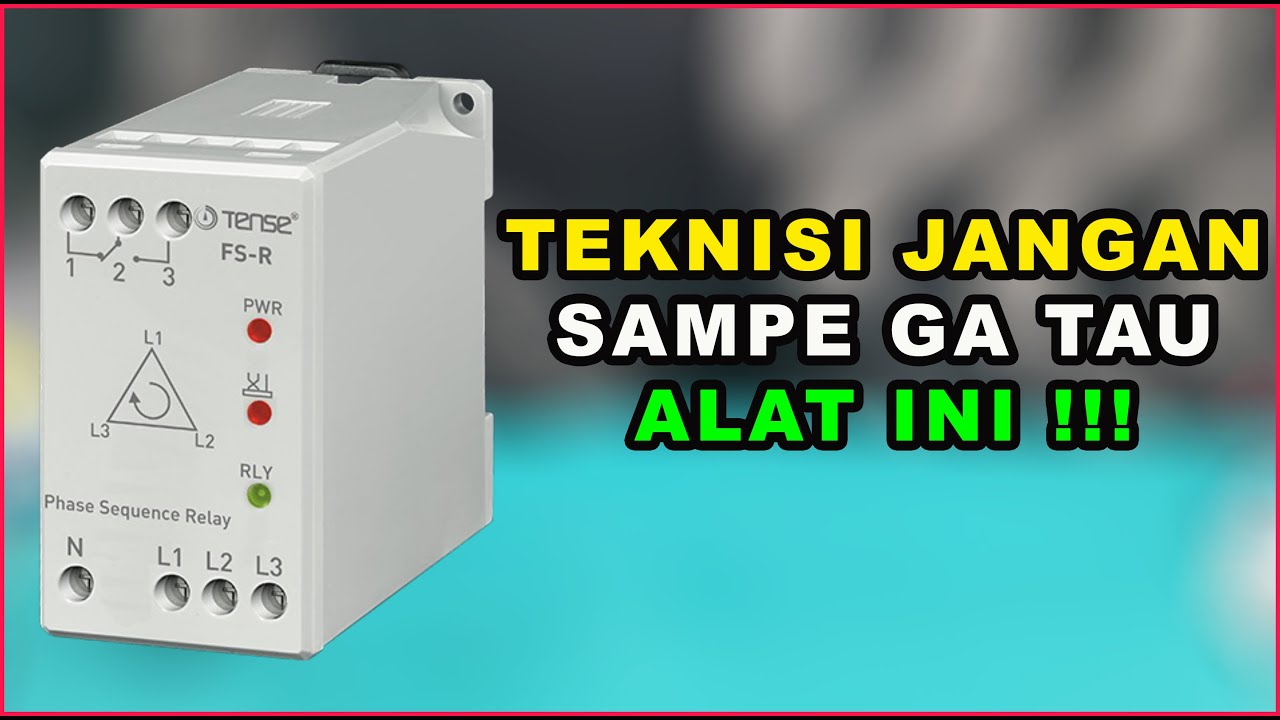 PHASE SEQUENCE RELAY - FUNGSI DAN CARA KERJANYA