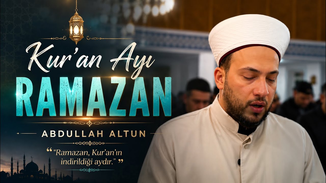 O Ramazan Ayı Ki; Kur&rsquo;an Onda İnmiştir | Abdullah Altun |