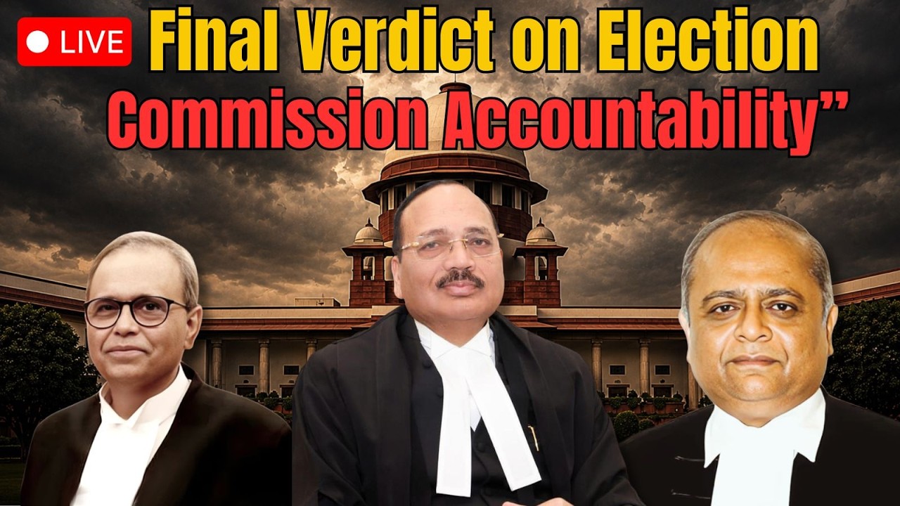 Final Verdict on Election Commission Accountability | SIR