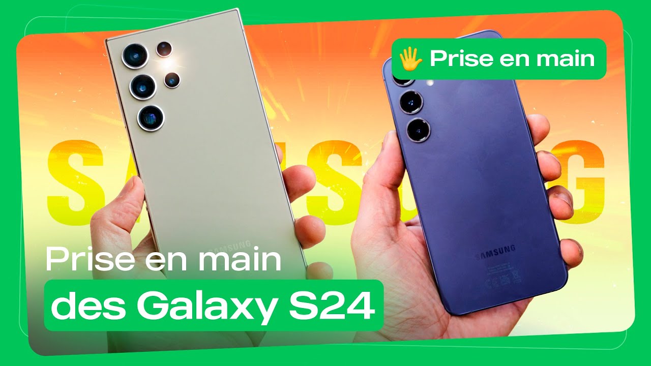 Prise en main des Galaxy S24, S24+ et S24 Ultra : ceci est une (vraie) révolution