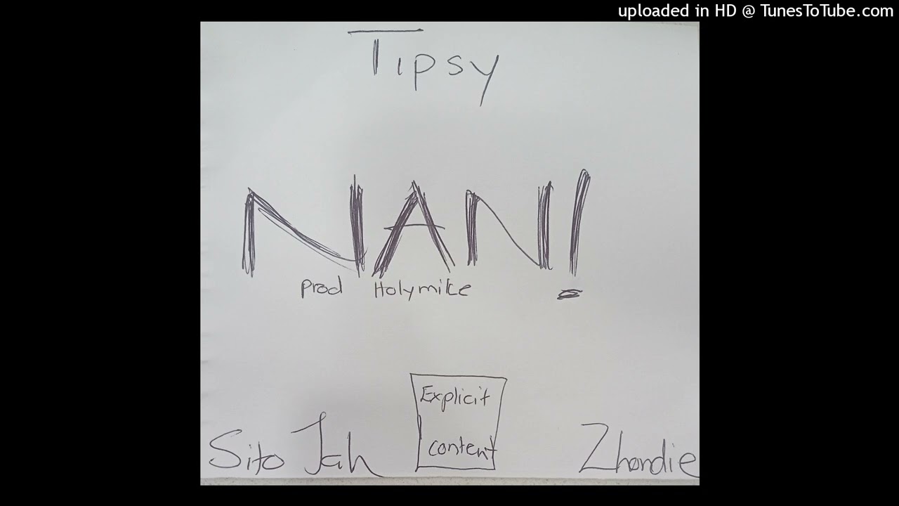 Tipsy-NAN! feat SITO JAH and ZHONDIE(Prod_HolyMike)