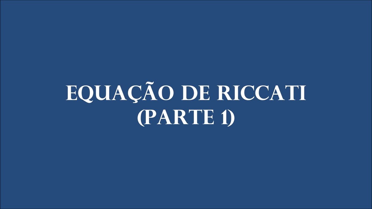 Equação de Riccati  (Parte 1)