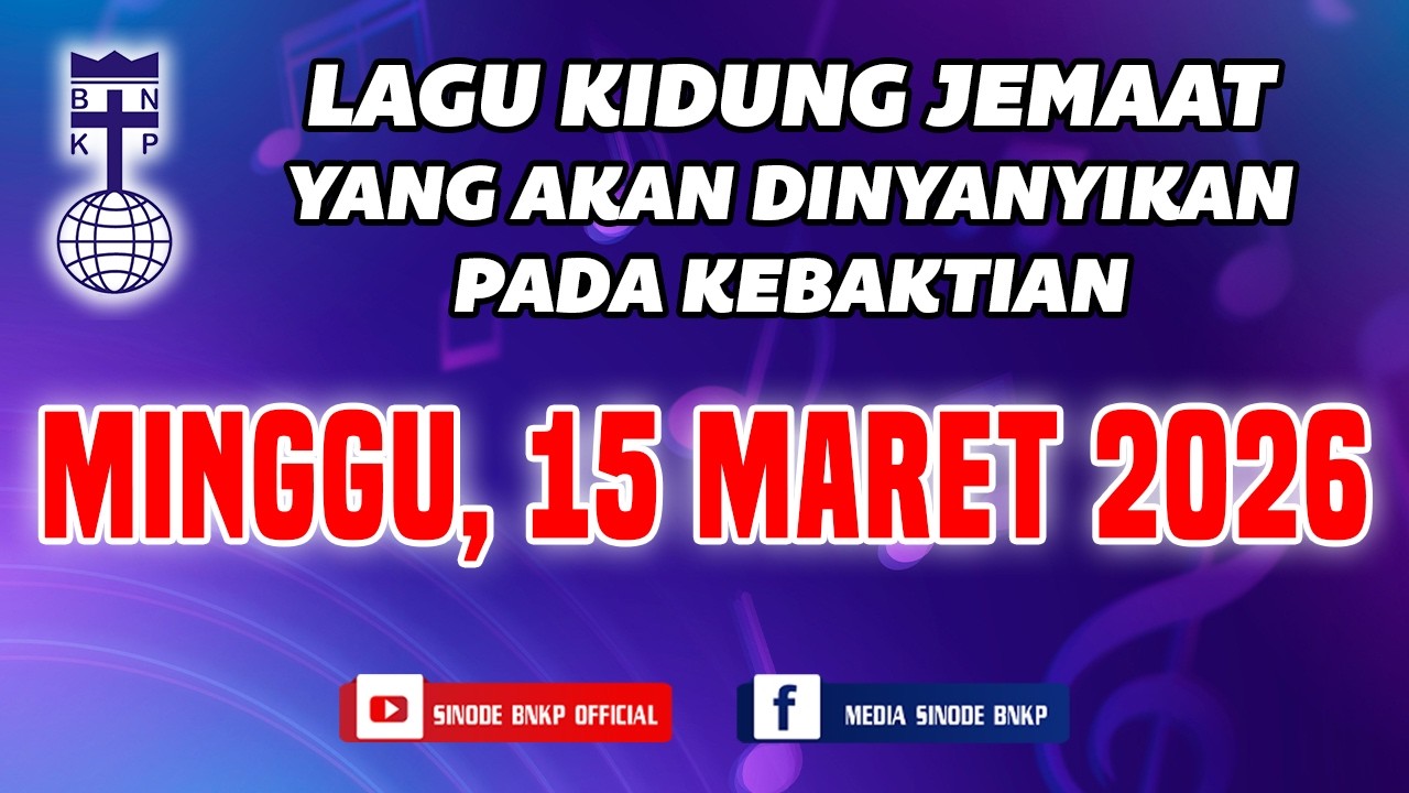 MINGGU, 15 MARET 2026 | LAGU KIDUNG JEMAAT YANG AKAN DINYANYIKAN PADA KEBAKTIAN