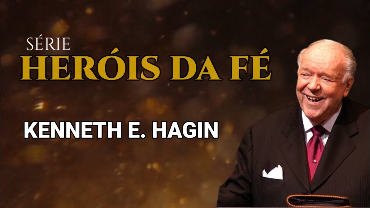 Heróis da Fé - Quem foi KENNETH E. HAGIN?