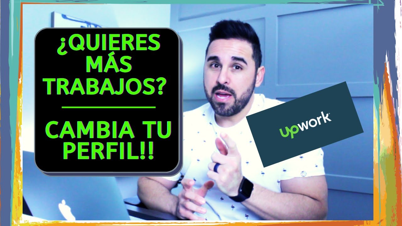 Cómo optimizar tu perfil en Upwork para ganar más trabajos | Cómo lograr el mejor perfil en Upwork
