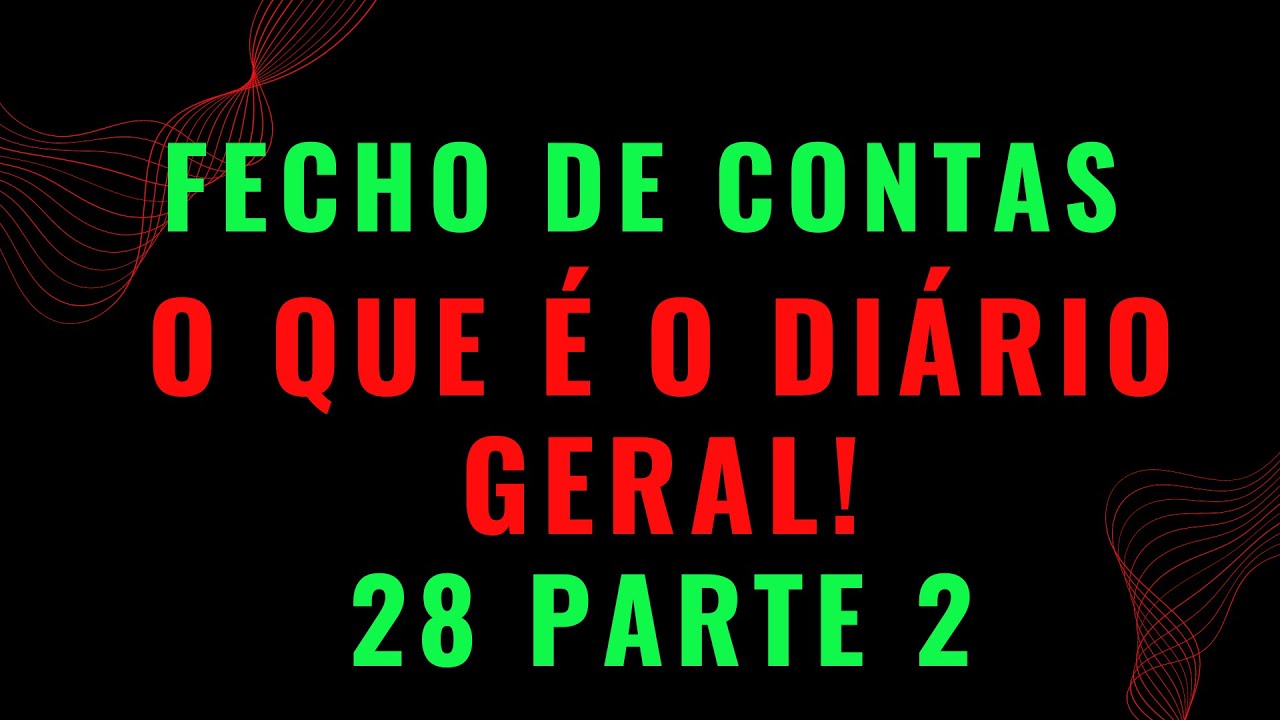 Domine o Fecho de Contas: Diário Geral - Aula 28, Parte 2
