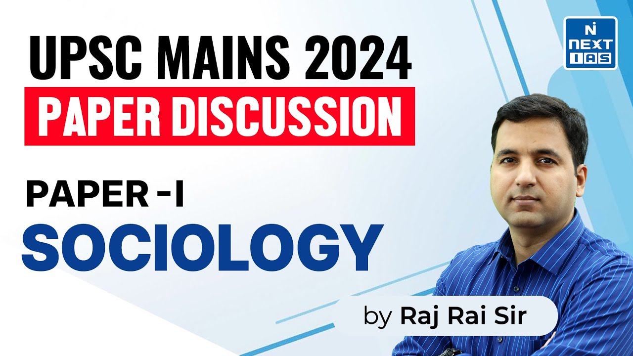 UPSC Sociology Optional Paper 1 Discussion by Raj Rai Sir | UPSC CSE 2024 | NEXT IAS