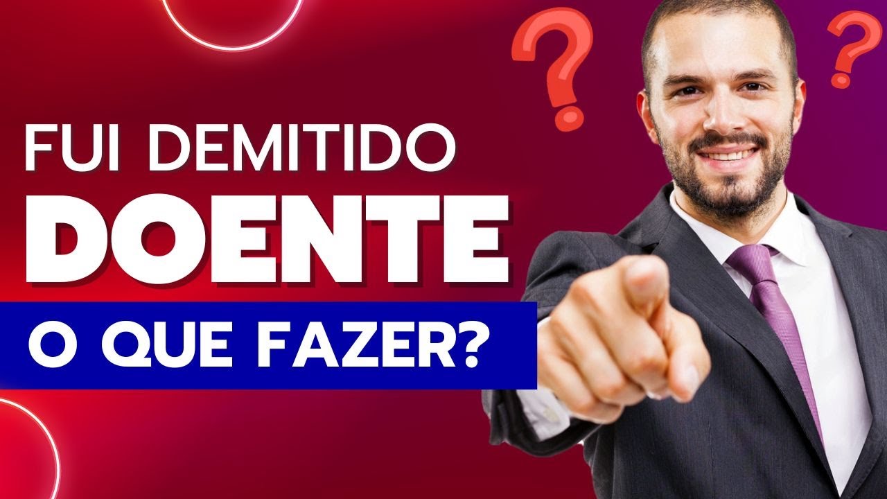 FUI DEMITIDO DOENTE. O QUE FAZER? POSSO PROCESSAR? PODE VOLTAR OU SÓ RECEBER INDENIZAÇÃO EM DINHEIRO