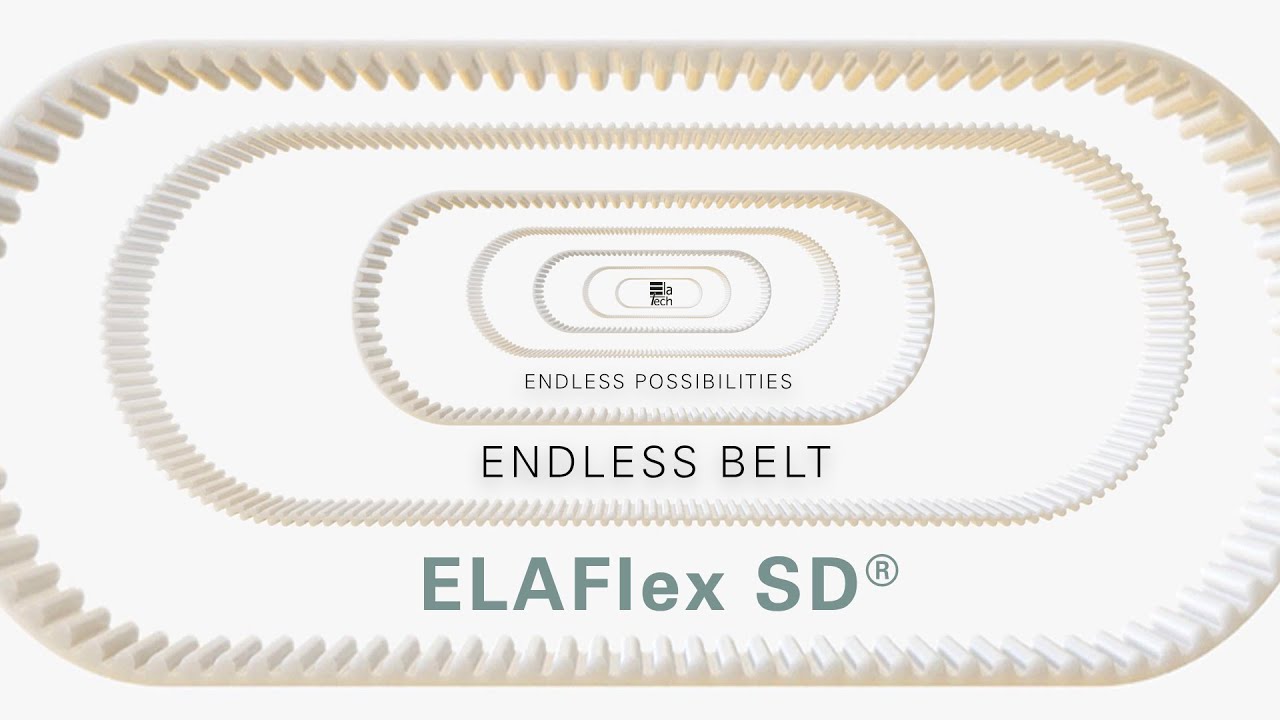 Elatech ELAFlex-SD® truly endless polyurethane belts. Endless belt, Endless possibilities.