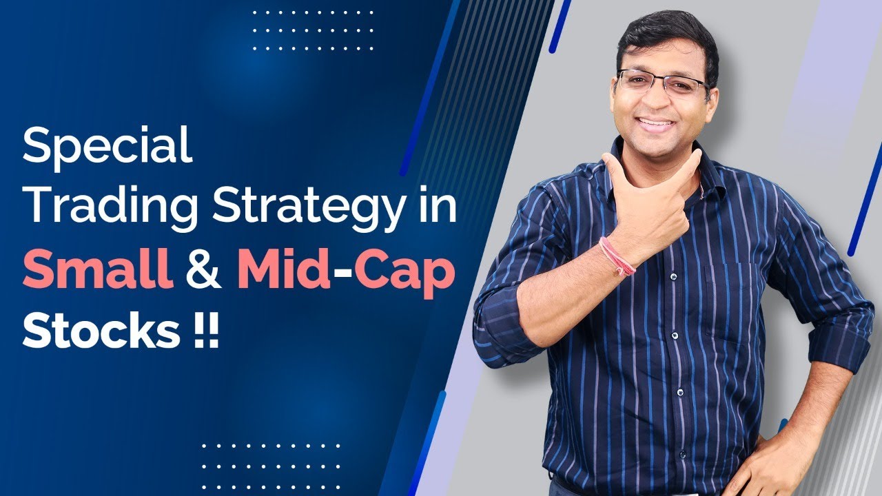 Special Trading Strategy in Small & Mid-cap Stocks !!