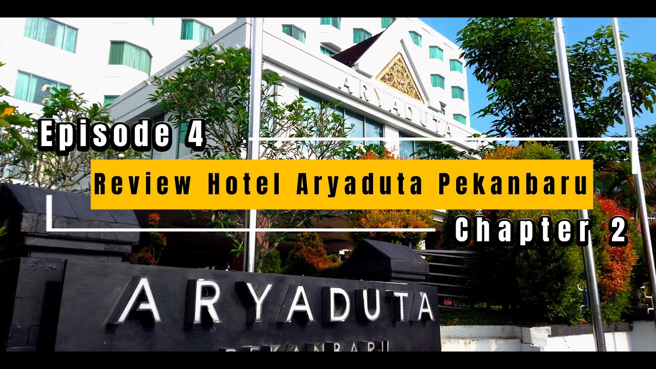 Review Hotel Aryaduta Pekanbaru | Roadtrip Sumatra Episode 04 Chapter 2