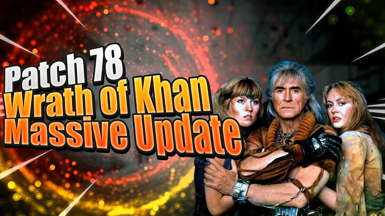 Patch 78 - The Wrath of Khan | MASSIVE STFC Update adds Khan, Improves Away Teams, Archives, & More!
