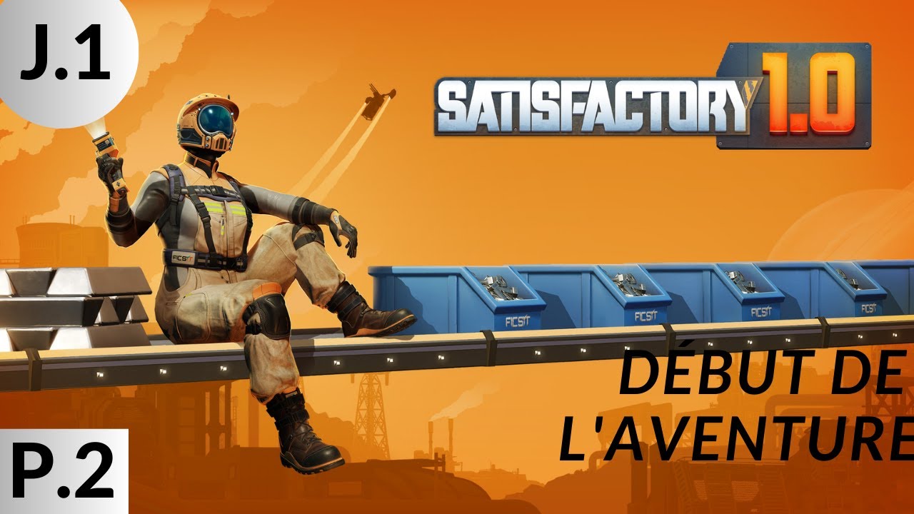 Jour 1 début de l'aventure Satisfactory | parti 2