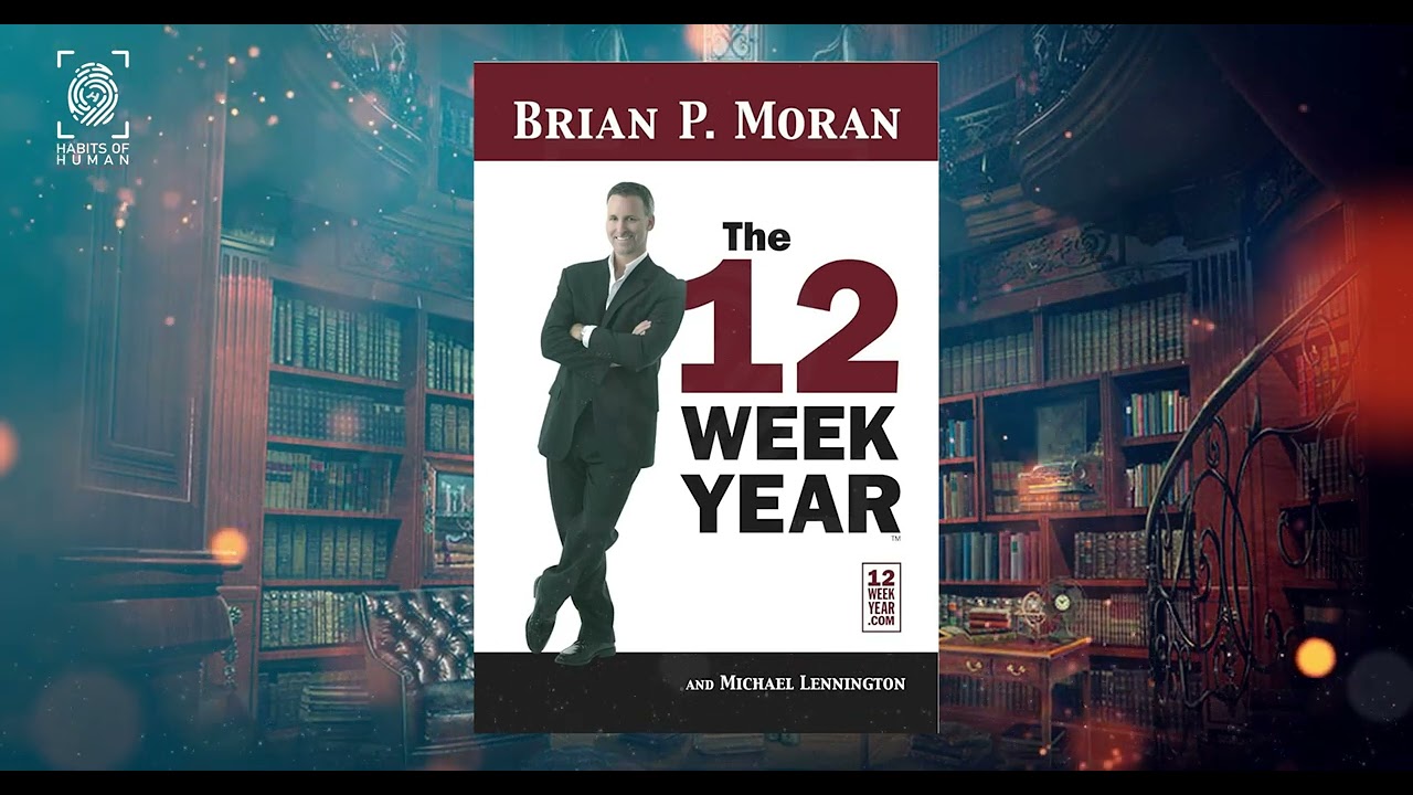 The 12 Week Year by Brian P  Moran and Michael Lennington