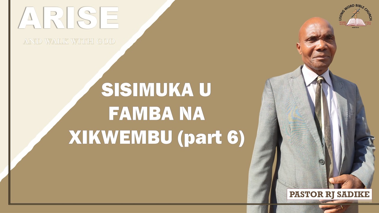 Sisimuka u famba na xikwembu (part 6)|| Arise and walk with God || Pastor RJ Sadike