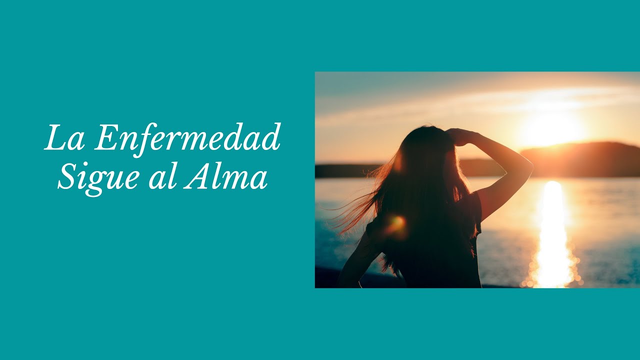 La Enfermedad Sigue al Alma