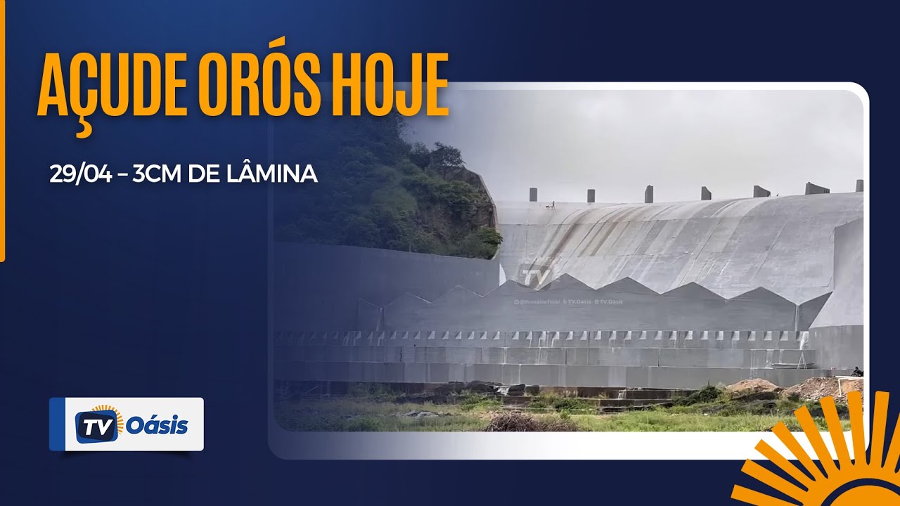 AÇUDE ORÓS 29/4/25 ESTÁ CM 03CM DE LÂMINA