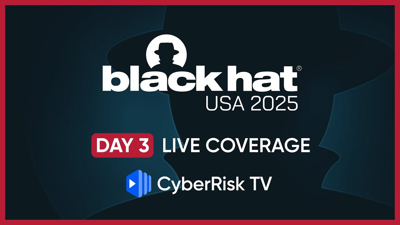 CyberRiskTV Live Coverage from BlackHat 2025 - Day 3