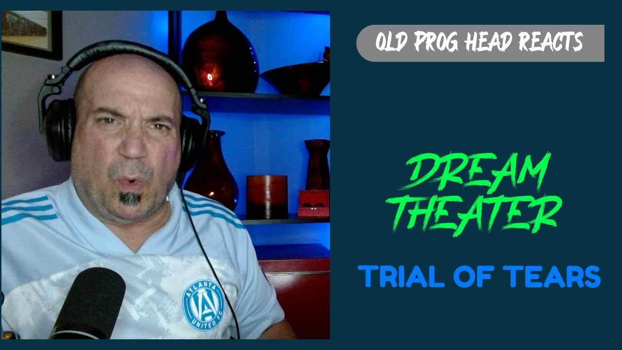 DREAM THEATER - TRIAL OF TEARS (REACTION). OLD PROG HEAD REACTS TO MODERN PROG.